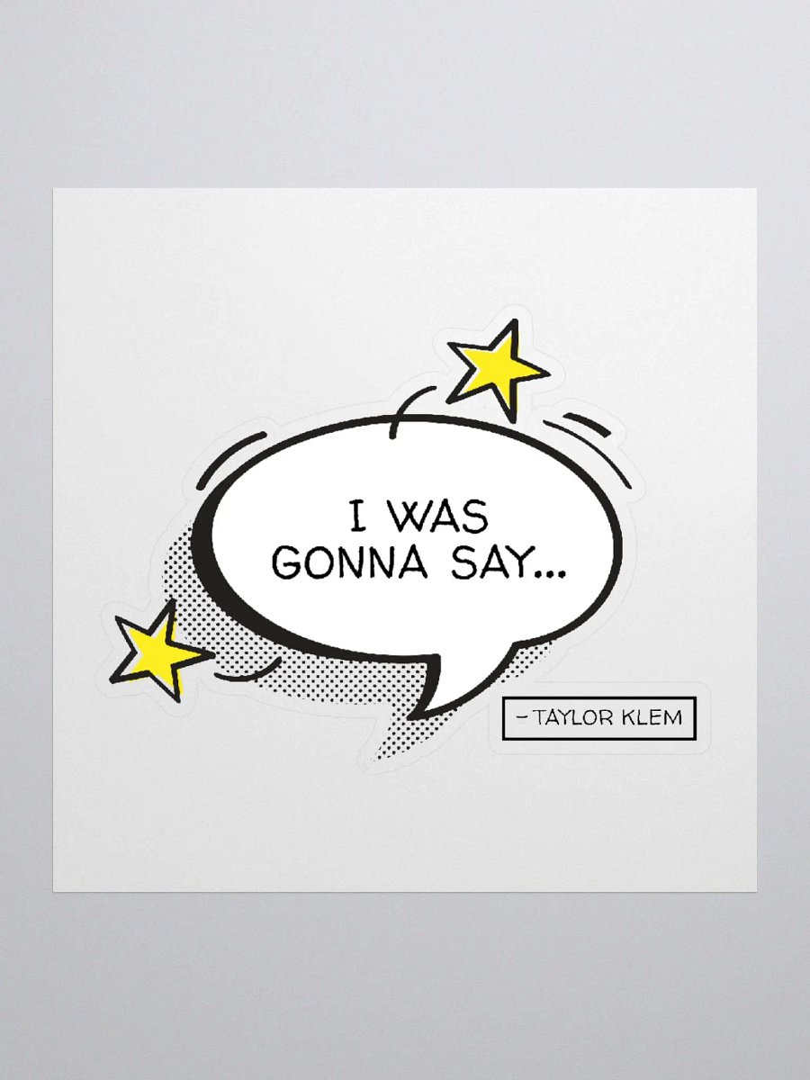I Was Gonna Say... White Quote Bubble Sticker product image (1)