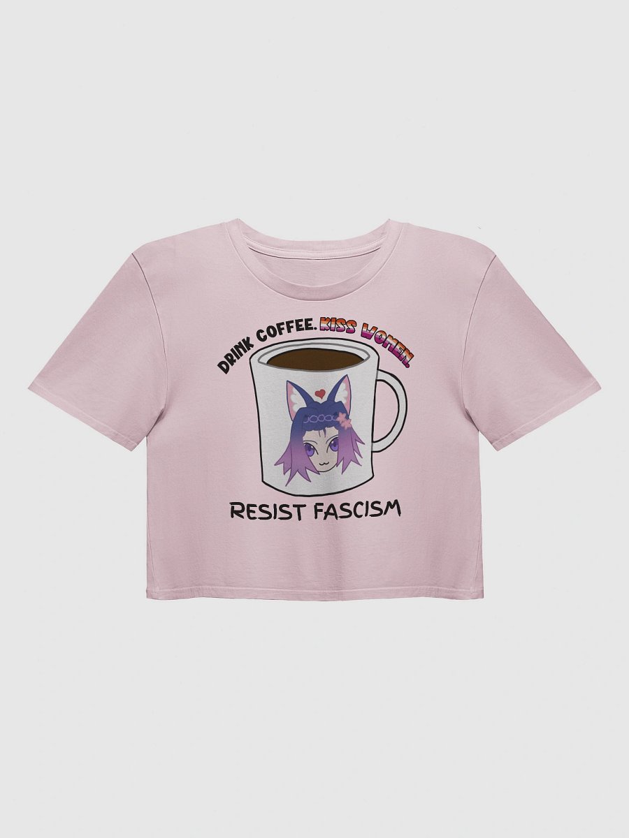 Drink Coffee. Kiss Women. Resist Fascism Crop product image (1)