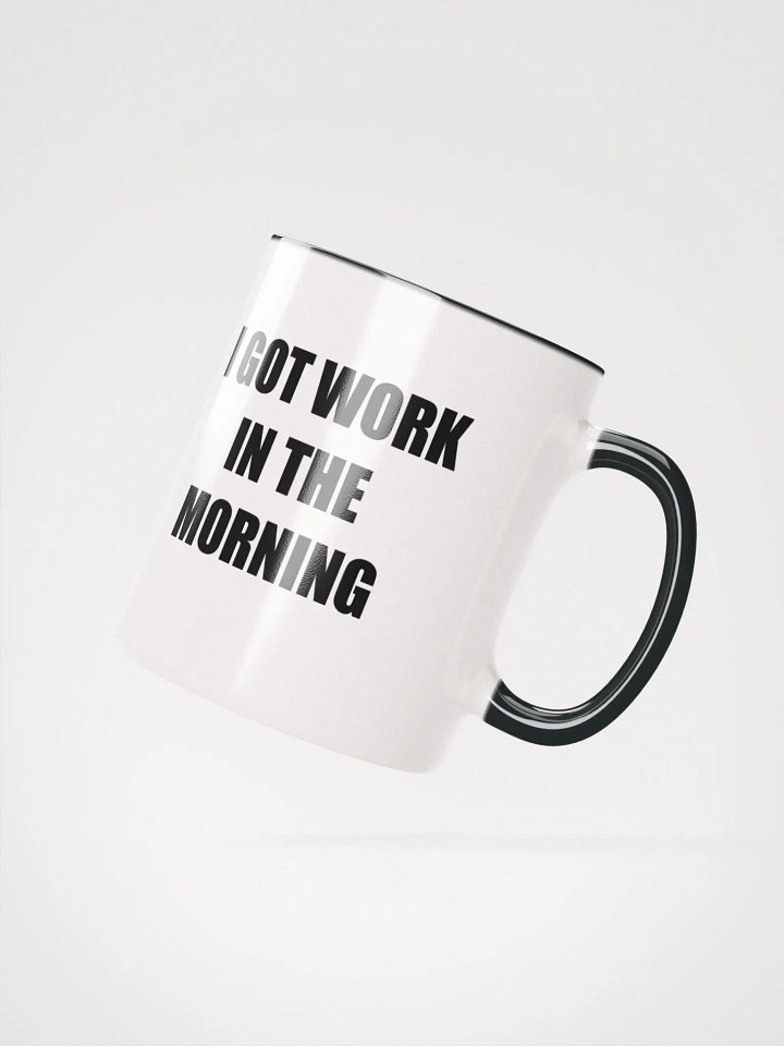 I got work in the morning - mug product image (4)