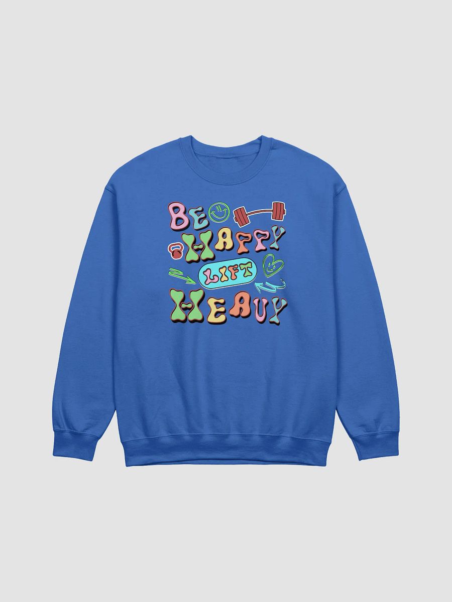 Be Happy Lift Heavy Weightlifting Crewneck Sweatshirt product image (11)