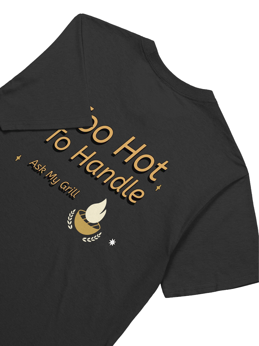 Flame On! Too Hot To Handle Unisex T-Shirt product image (35)