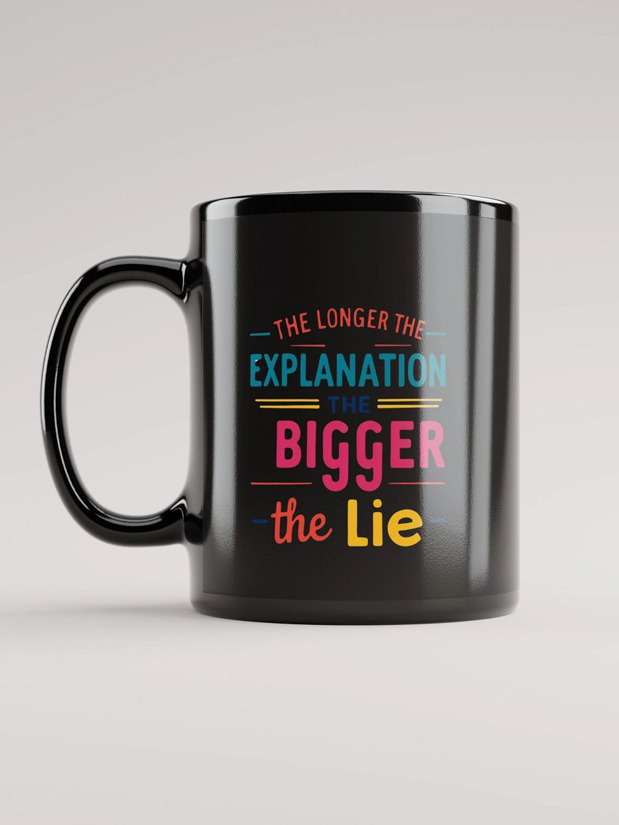 The Longer the Explanation Black Glossy Mug product image (12)