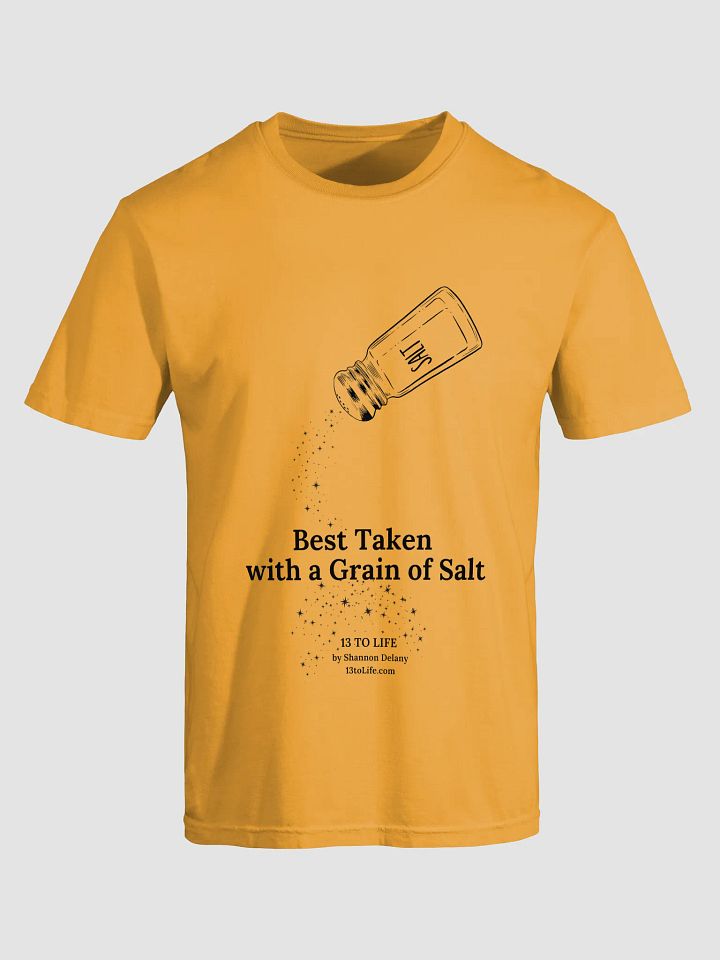 Best Taken with a Grain of Salt – 13 TO LIFE T-shirt – Black Print on Color product image (1)