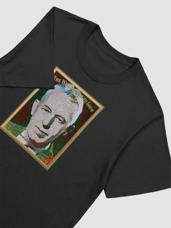 Bill W The Willingness to Grow T-Shirt product image (2)