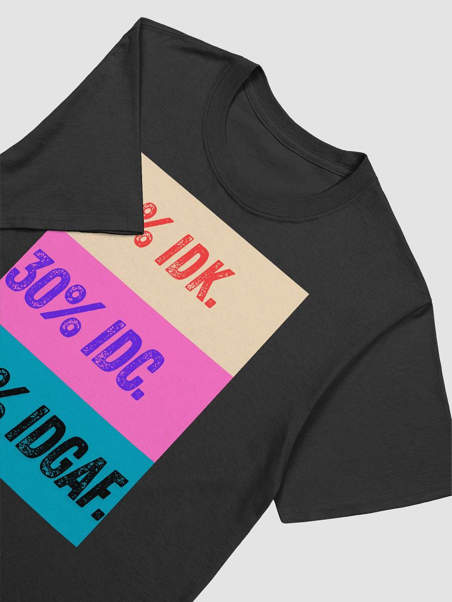IDK, IDC, IDGAF funny attitude T-shirt product image (2)
