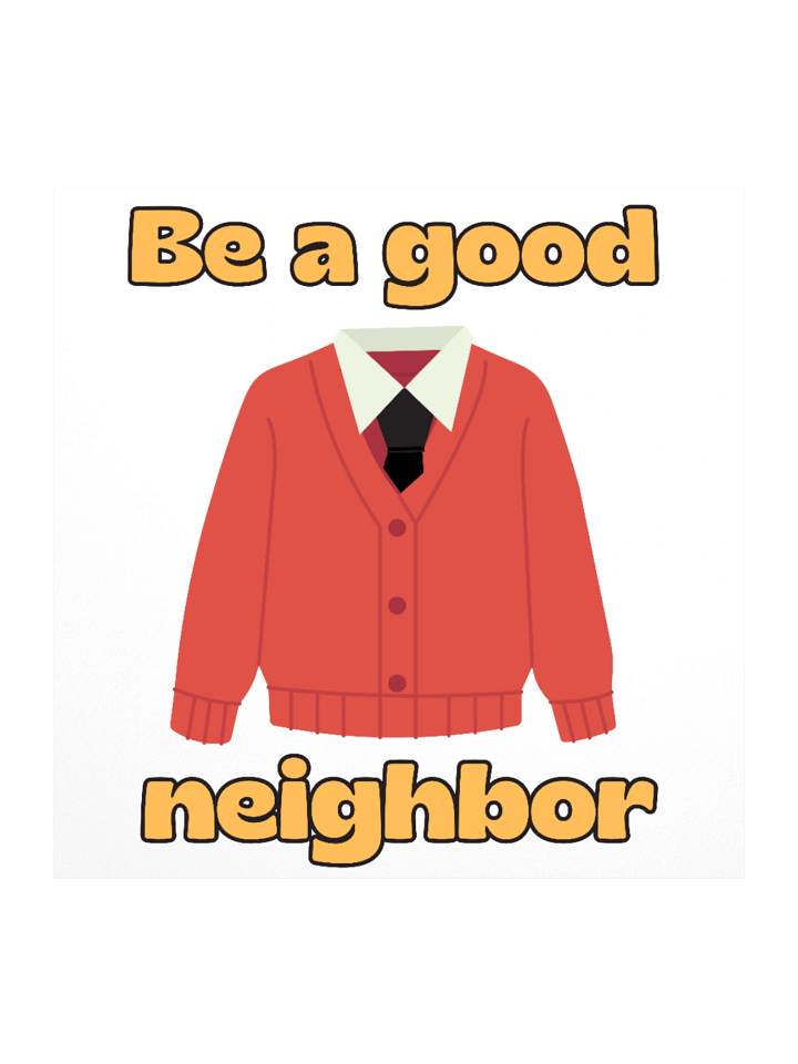 Be a Good Neighbor sticker product image (1)