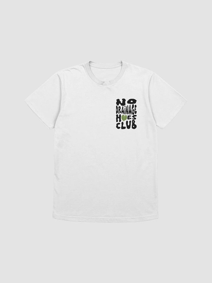 No Drainage Hoes Club Supersoft T-Shirt product image (1)