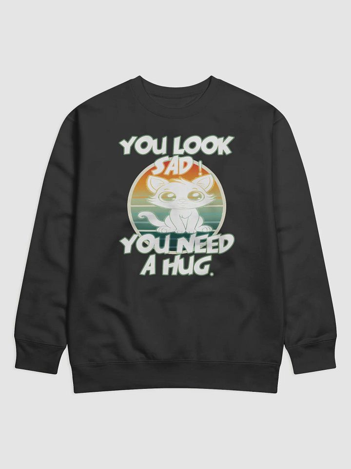 You Look Sad! You Need a Hug – Funny Switshirt product image (1)