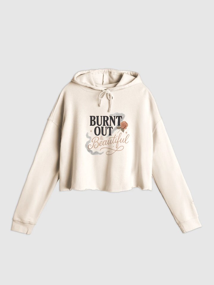 Burnt Out & Beautiful Hoodie product image (1)