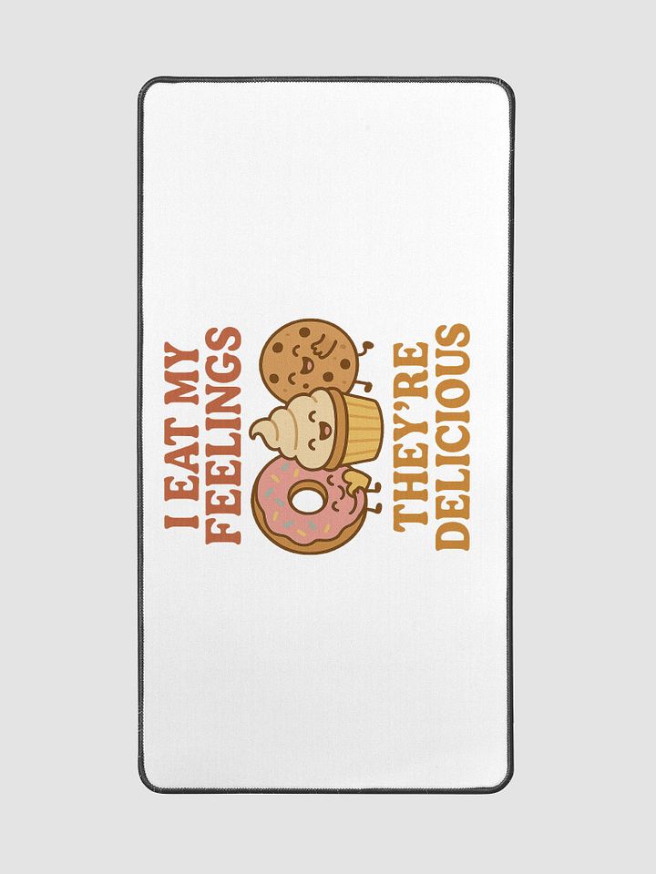 I Eat My Feelings, They're Delicious. Desk Mat product image (2)