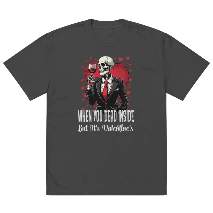 When You Dead Inside But It's Valentine's T-Shirt product image (2)
