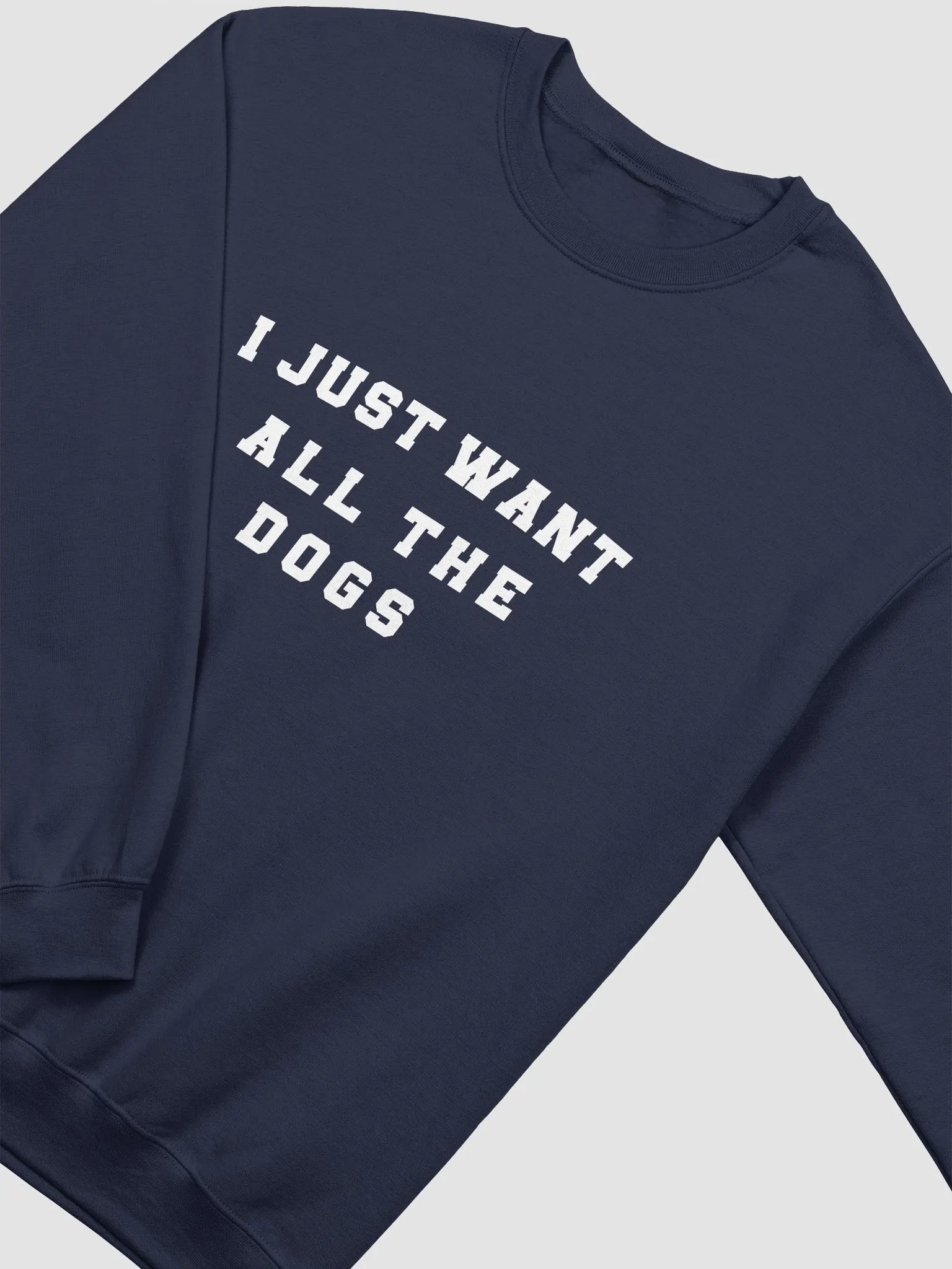"I just want all the dogs" Sweatshirt product image (2)