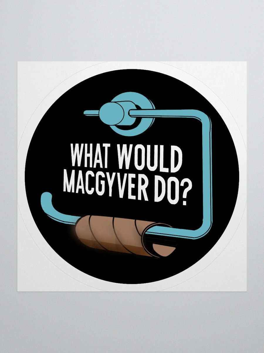 What Would MacGuyver Do? Sticker product image (1)