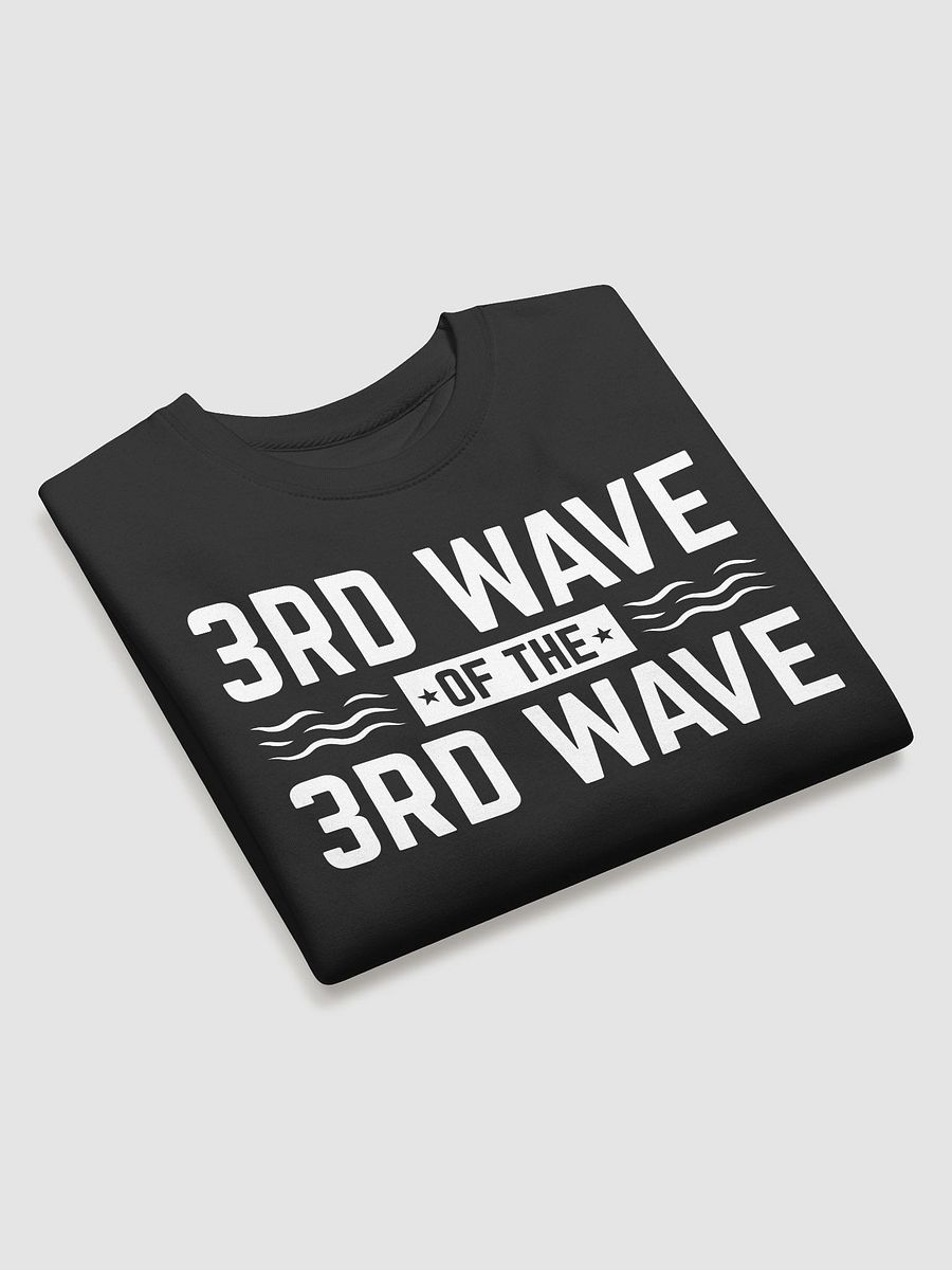 3rd Wave Of The 3rd Wave Sweatshirt (Design #3) product image (11)