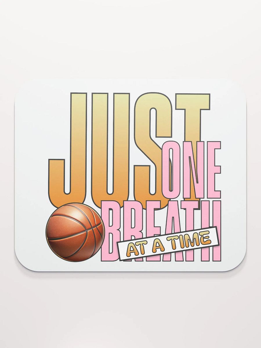 Just One Breath At A Time Basketball Mouse Pad product image (2)