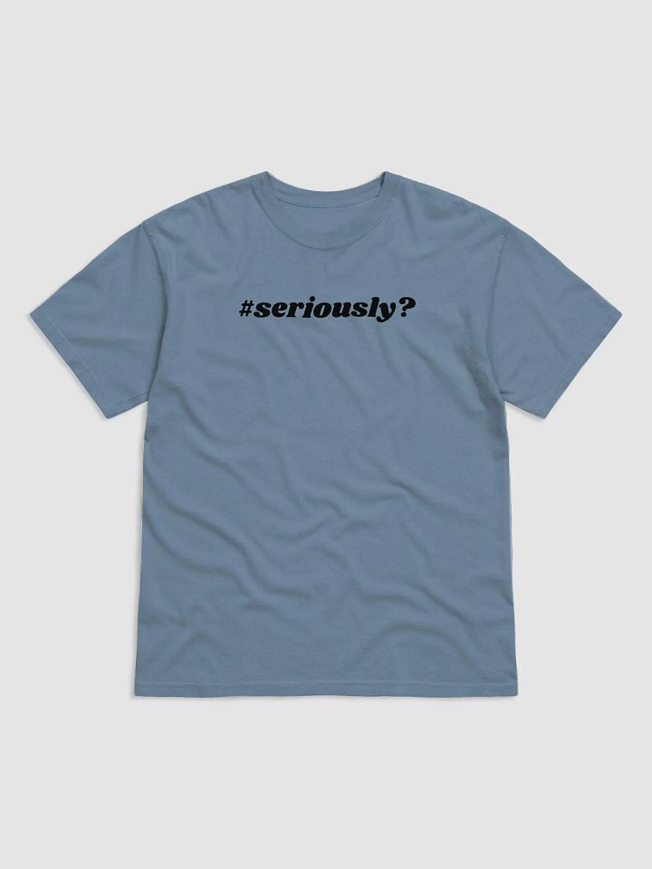 Seriously? (Black Lettering) product image (5)