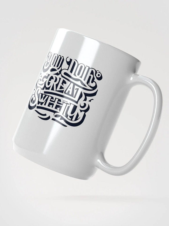 You Doing Great Sweety Mug product image (2)