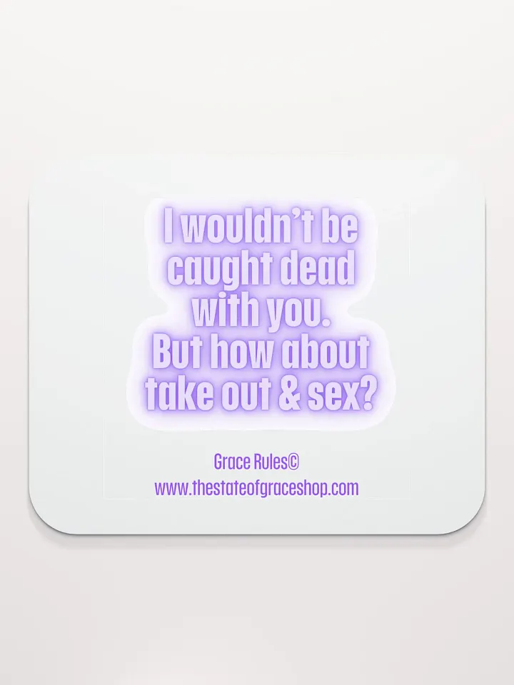 FUNNY DESK MATS 4 U “I wouldn’t be caught dead with you. But how about take out & sex?” product image (2)