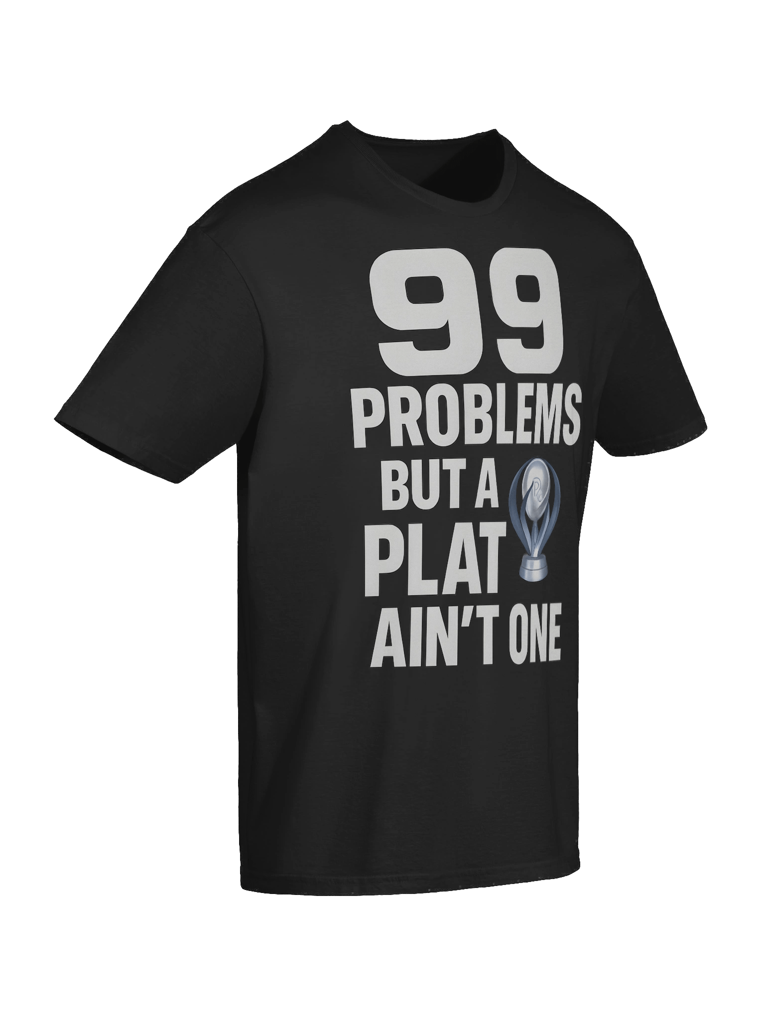 99 Problems But a Plat Ain’t One – Gamer Platinum Trophy T-Shirt for Achievement Hunters product image (10)