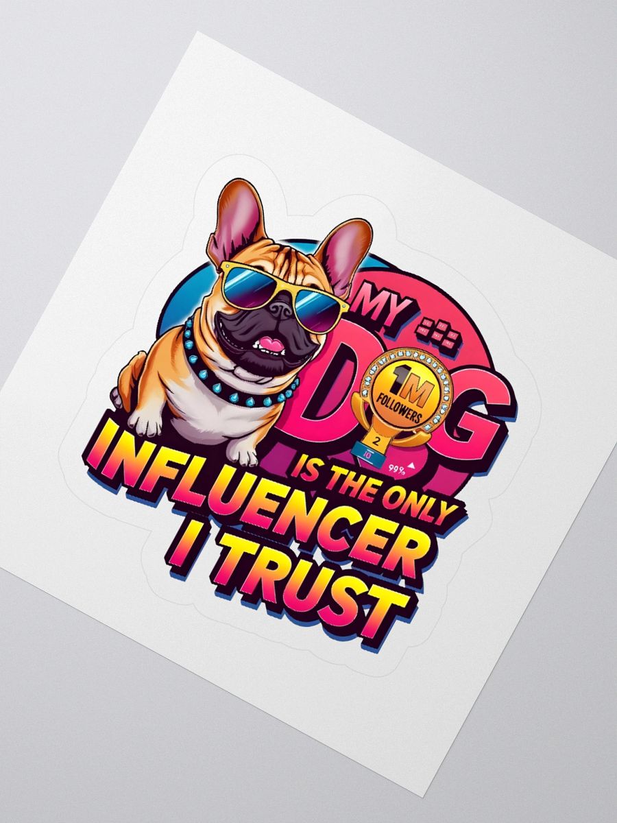 Influencer Pup Kiss Cut Stickers - My dog is the only influencer i trust product image (7)