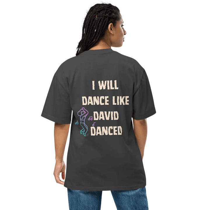 I'll dance like David danced Unisex oversize T-shirt product image (1)