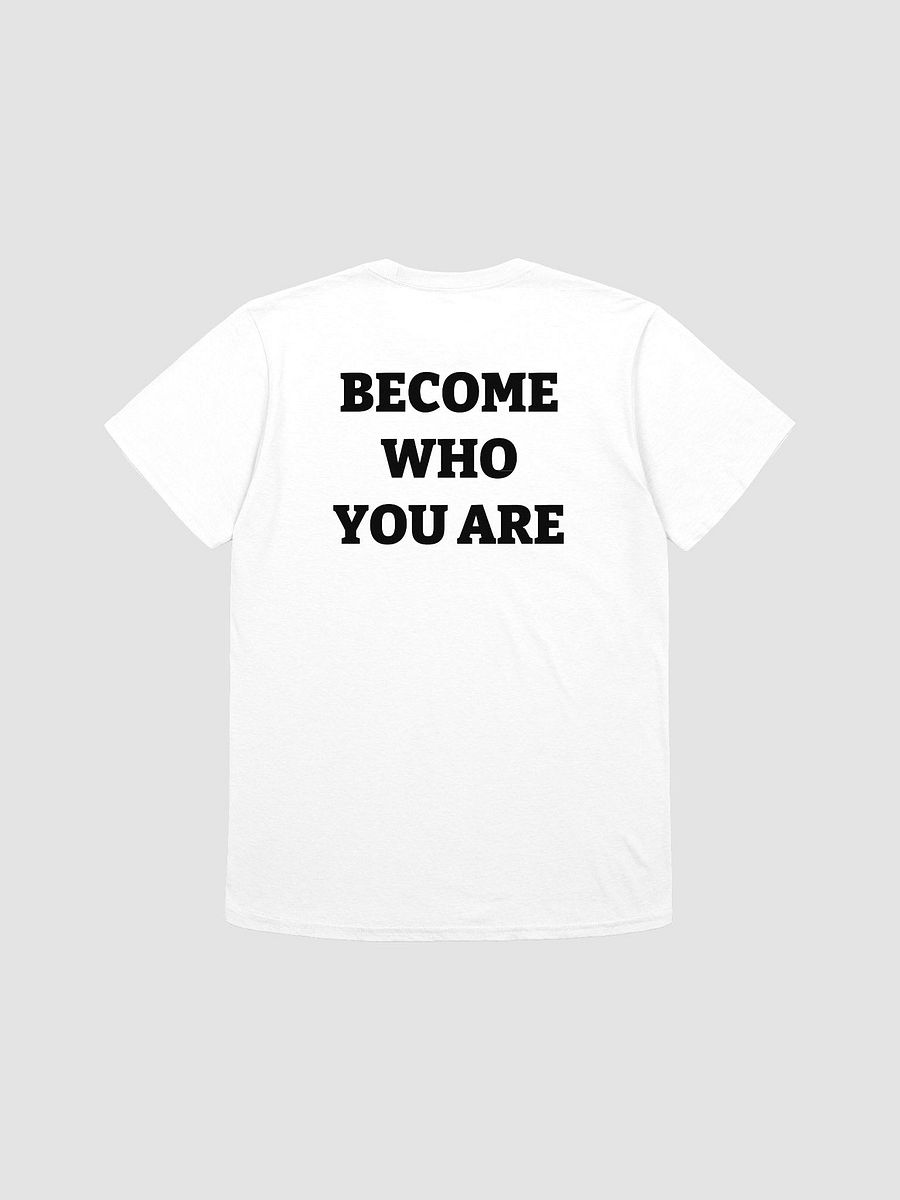 BECOME WHO YOU ARE T-Shirt product image (1)