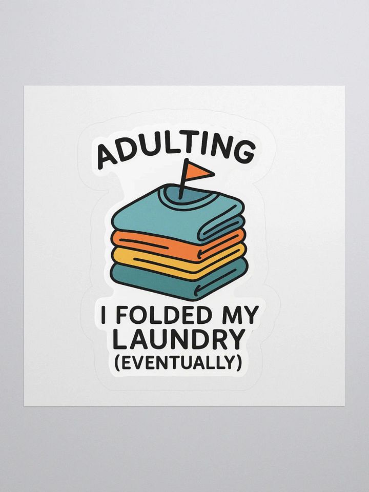 “I Folded My Laundry (Eventually)” Sticker product image (1)