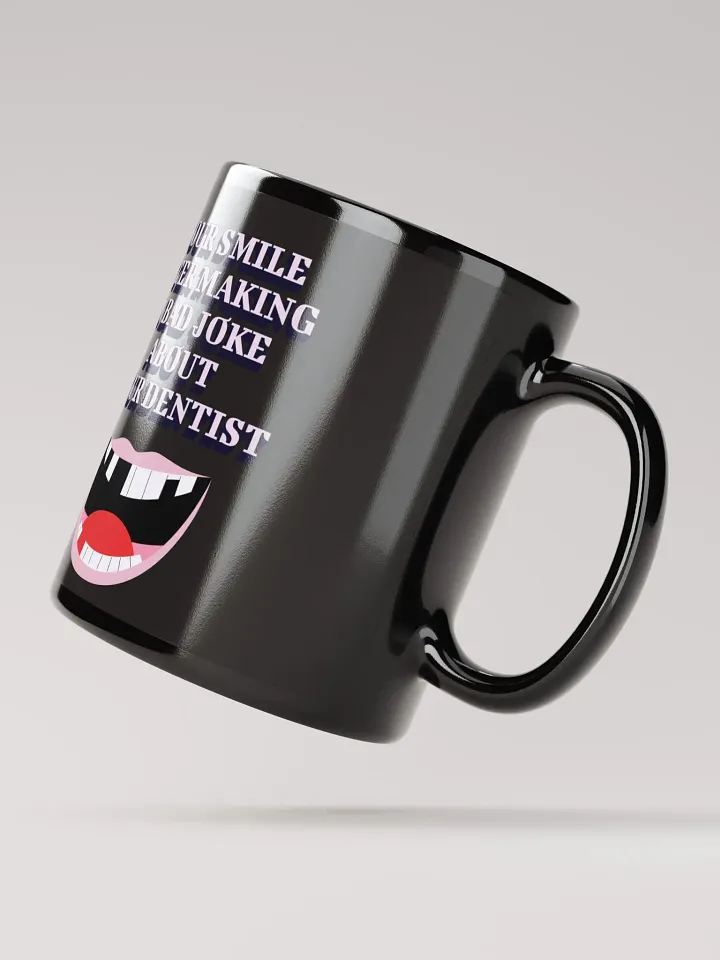 Your Smile After Making Dental Jokes Black Mug product image (5)