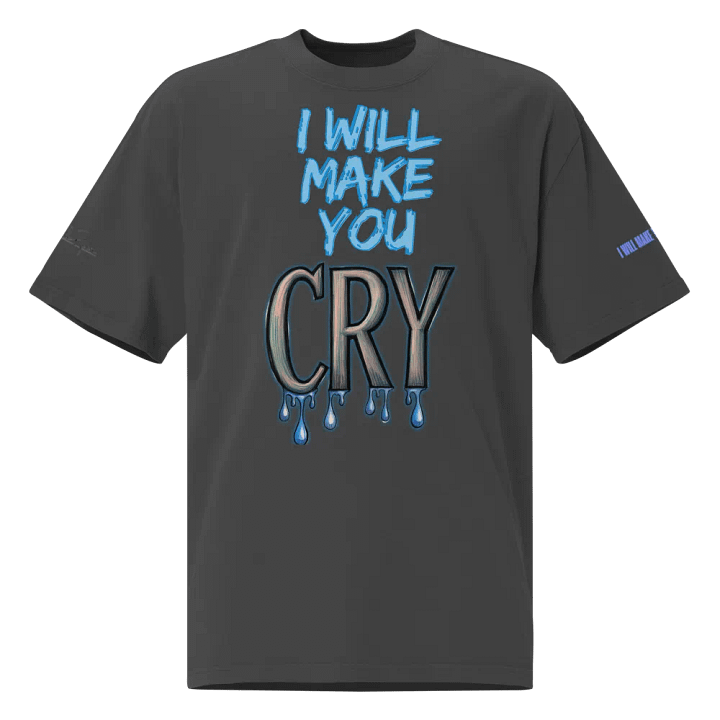 I Will Make You Cry Unisex T-Shirt product image (1)