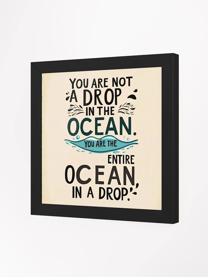 You are not a drop in the ocean. You are the entire ocean in a drop - Framed High-Quality Matte Poster product image (23)