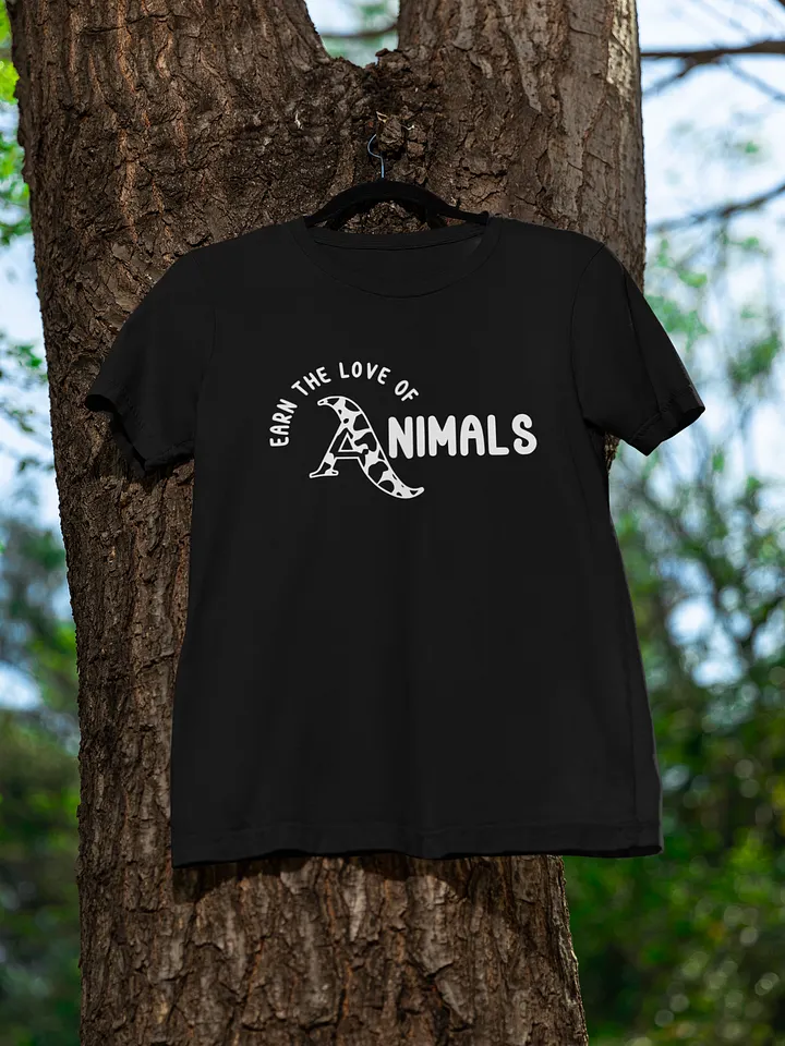 Earn the Love of Animals T-Shirt for Animal Lovers | Unisex Motivational Tee product image (1)