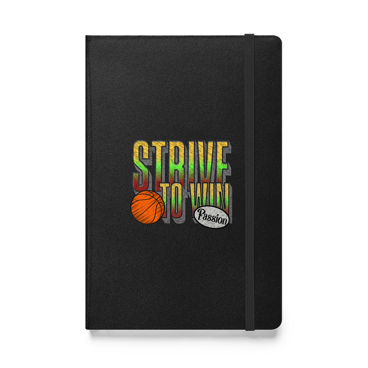 Strive To Win Basketball Passionate Hoops Hardcover Journal product image (1)