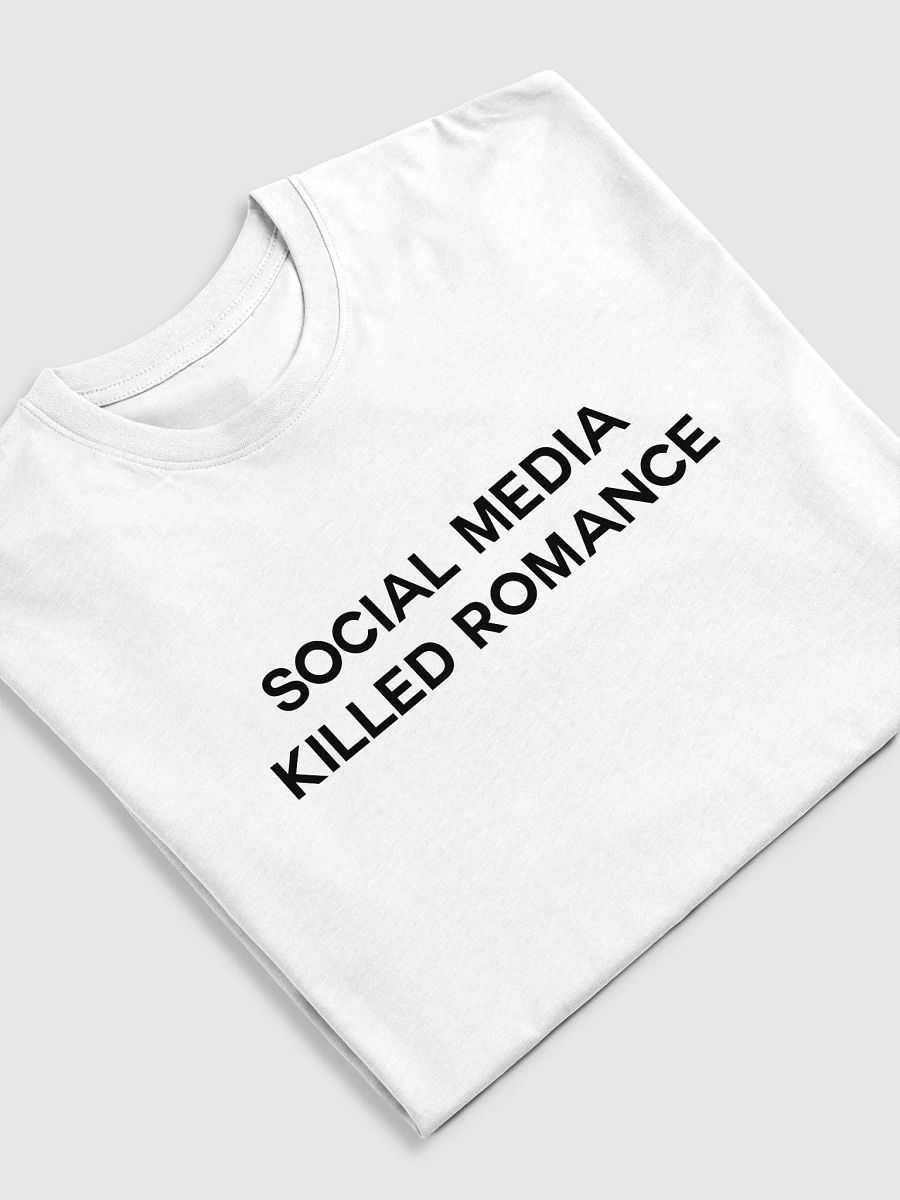 SOCIAL MEDIA KILLED ROMANCE TEE product image (2)