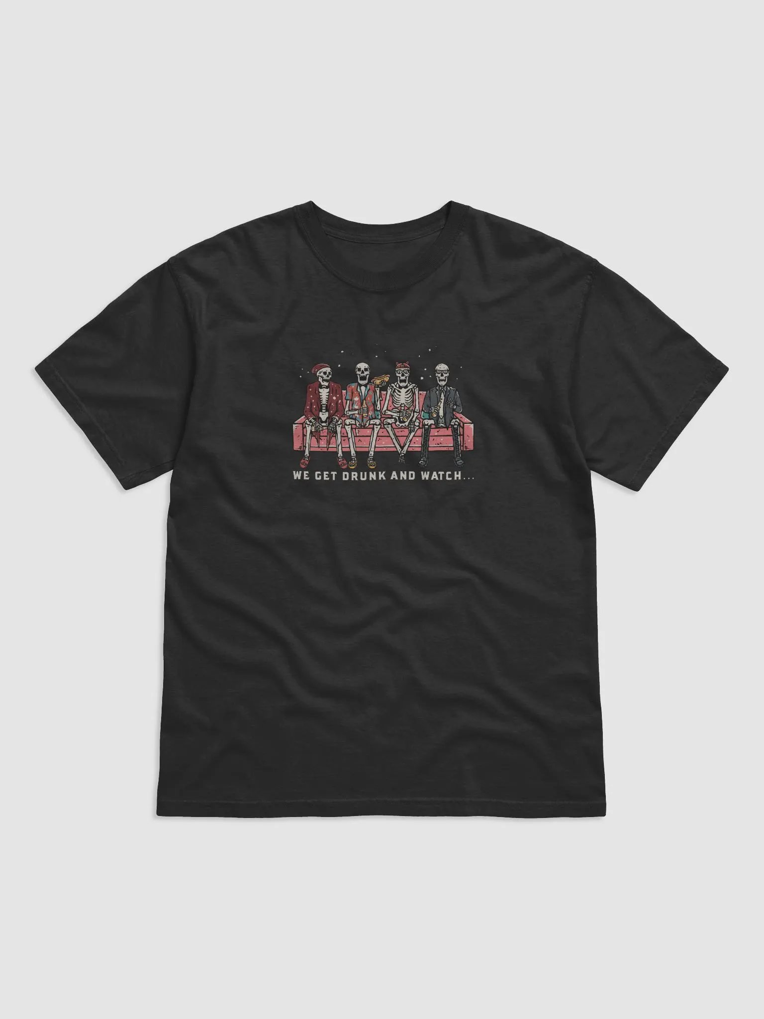 WE GET DRUNK AND WATCH... Tee product image (1)