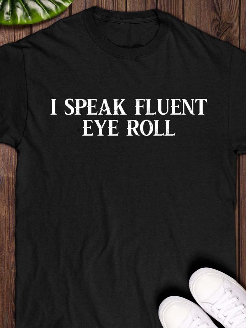 I Speak Fluent Eye Roll T-Shirt product image (1)