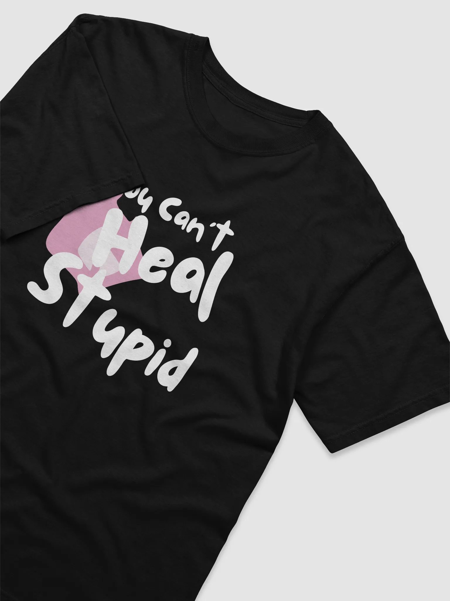 You Can't Heal Stupid Unisex Tee product image (3)