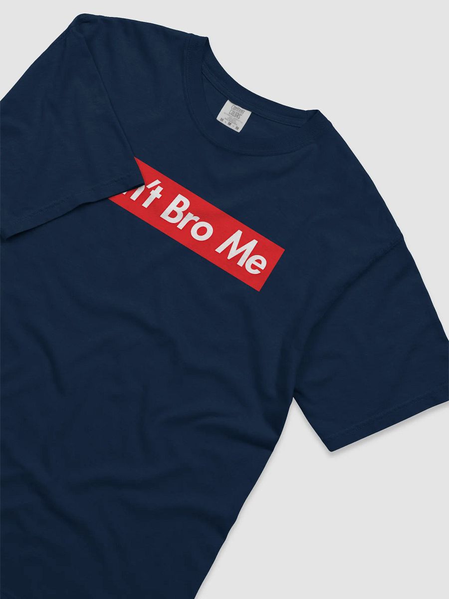 Don't Bro Me Comfort Tee product image (28)