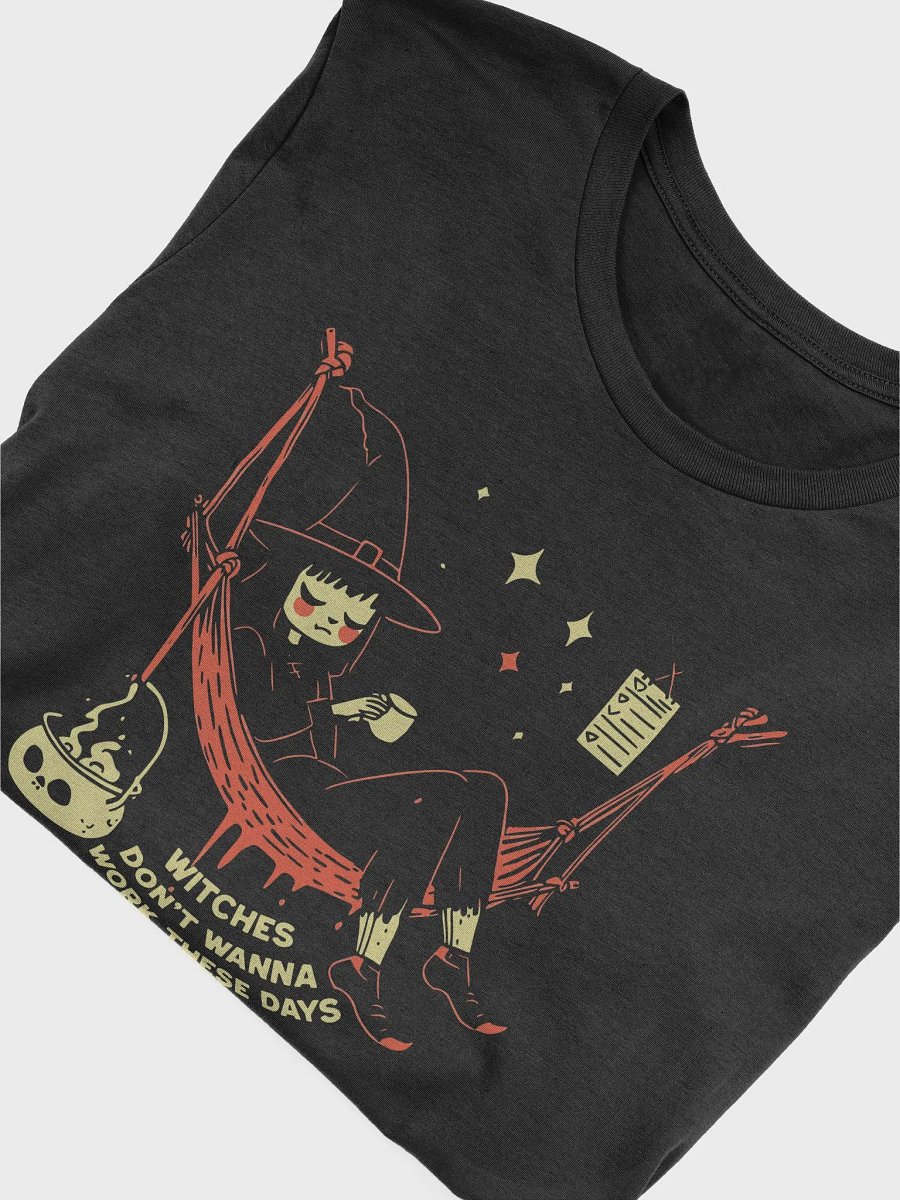 Witches Don't Wanna Work These Days Unisex T-Shirt product image (4)