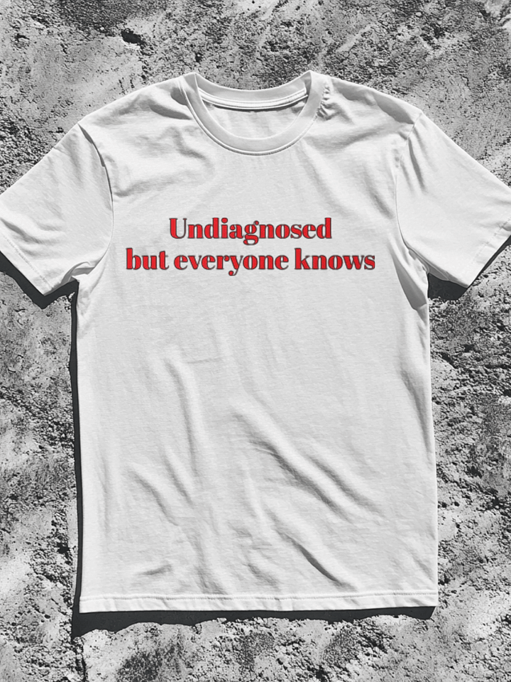 Undiagnosed But Everyone Knows Shirt product image (1)