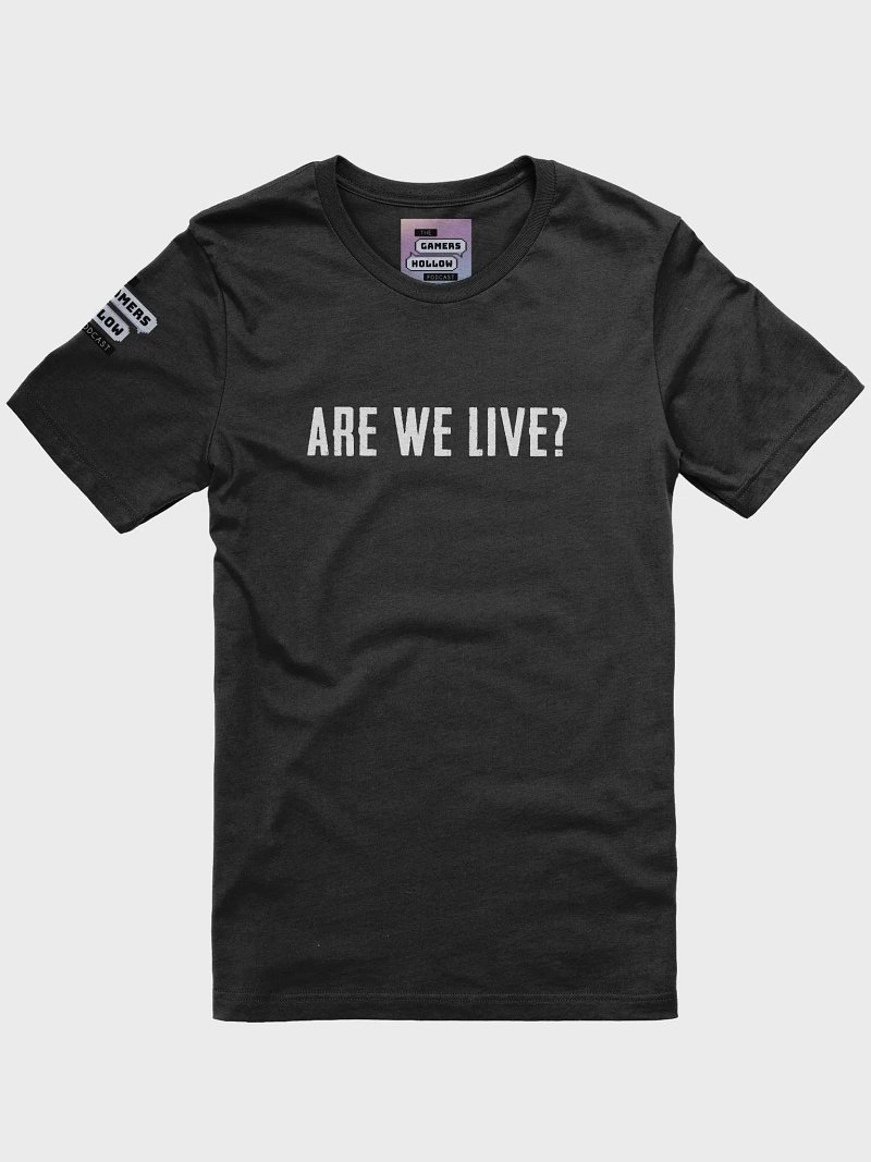 GHP - ARE WE LIVE? T-Shirt
