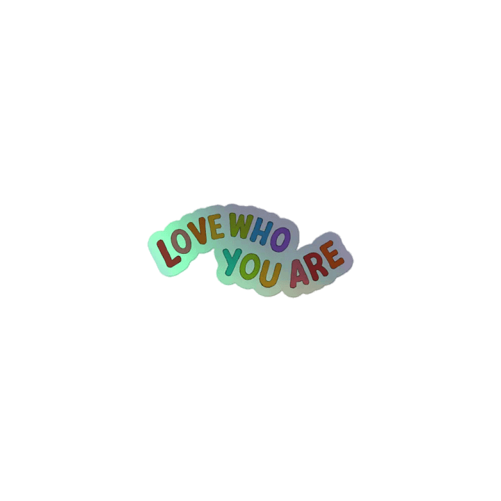 Love Who You Are Holo Sticker product image (1)