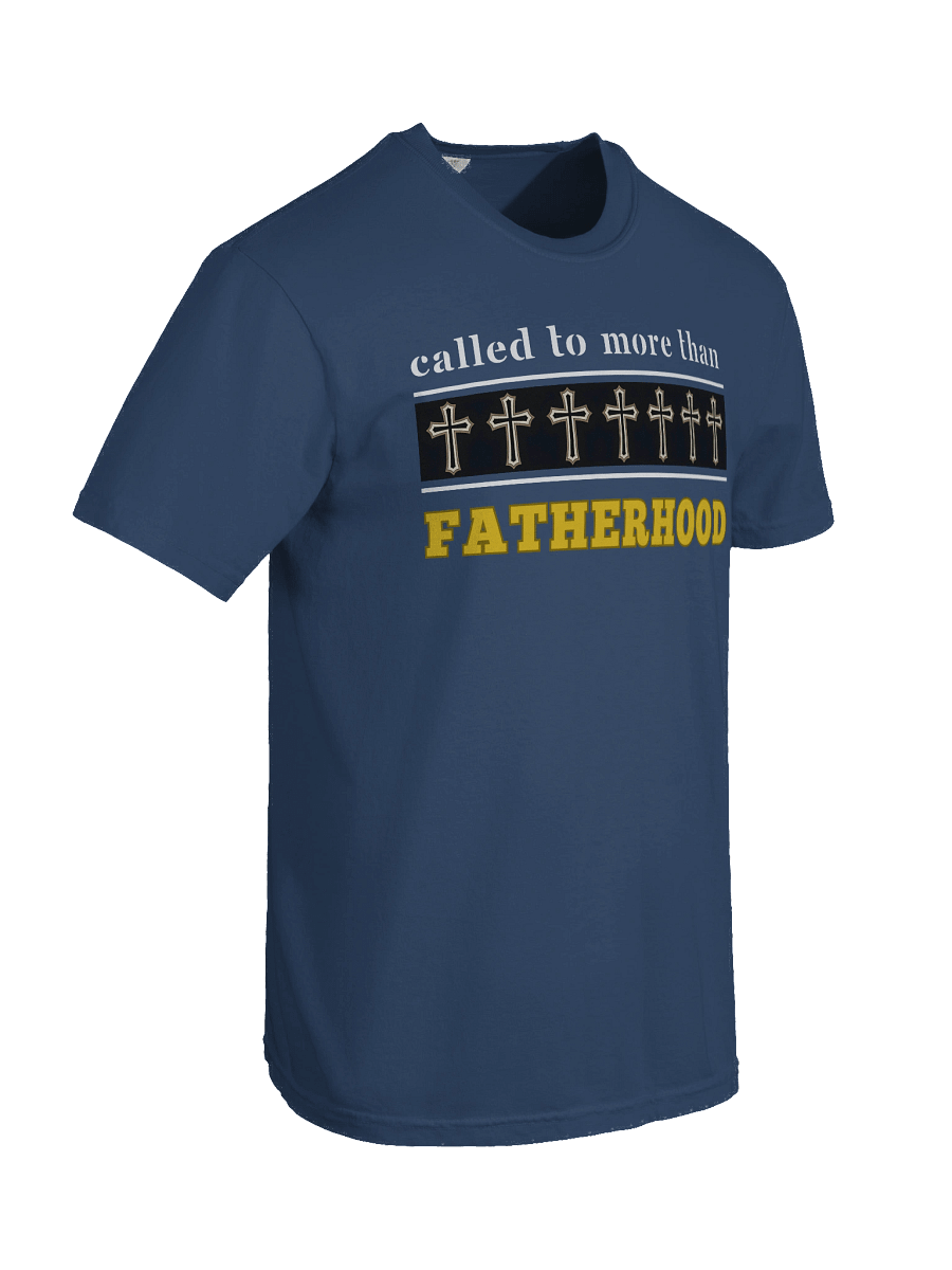 Called to More Than Fatherhood | Christian Dad Comfort T-shirt | Faith-Based Gift for Dads product image (5)