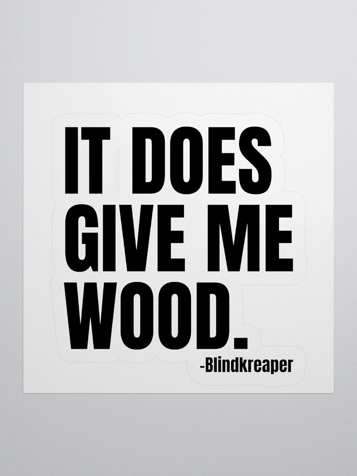 It Does Give Me Wood Kiss Cut Stickers product image (2)