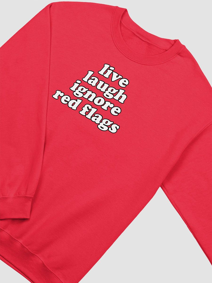 live laugh ignore red flags Crewneck product image (3)