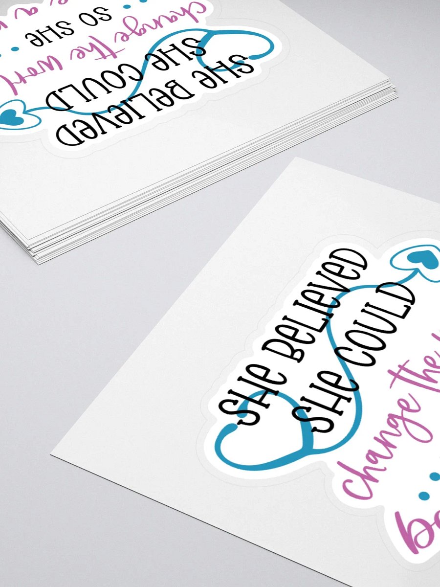 She Believed She Could Change the World, So She Became a Nurse Sticker product image (11)
