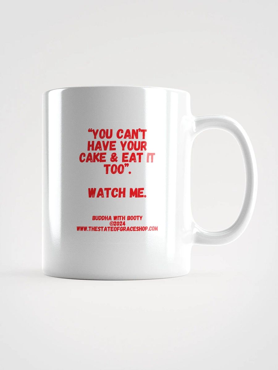 BUDDHA WITH BOOTY MUGS 4 U - “You can’t have your cake & eat it too.” Watch me. product image (1)