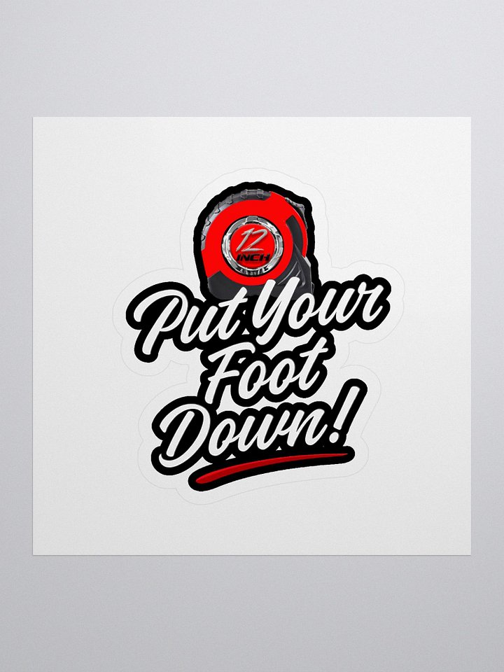 Put Your Foot Down! | 12-Inch Reacts | Die-Cut Sticker product image (1)