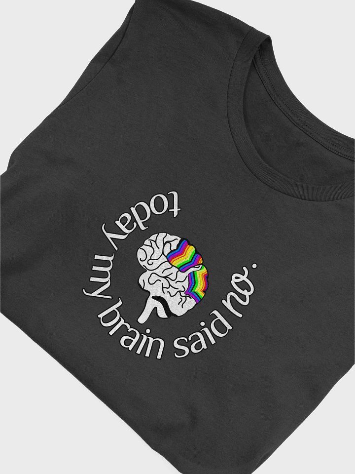 My Brain Said No Tee product image (1)