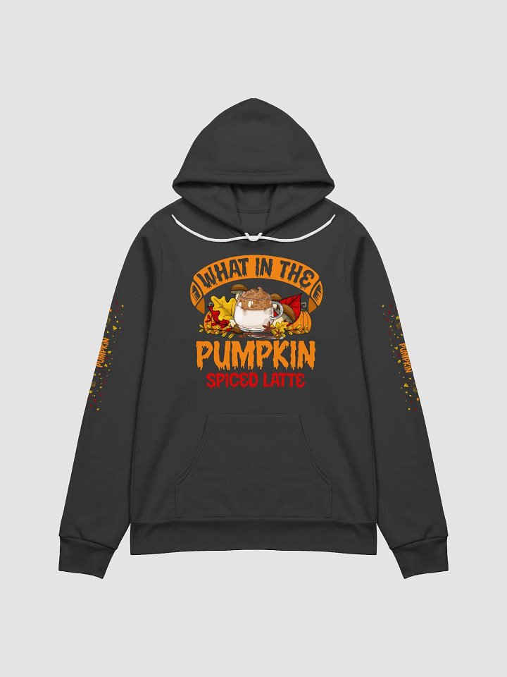 What In The Pumpkin Spiced Latte Hoddie product image (1)