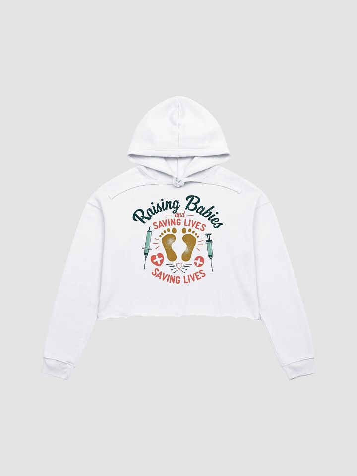 medical moms,Raising Babies and Saving Lives Crop Hoodie product image (3)